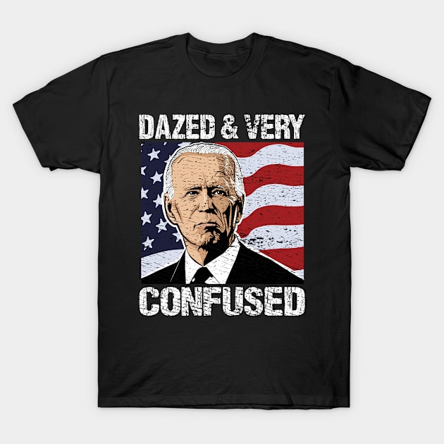 Biden Dazed And Very Confused - Funny Anti Biden - US Distressed Flag - Pro America T-Shirt by Mosklis